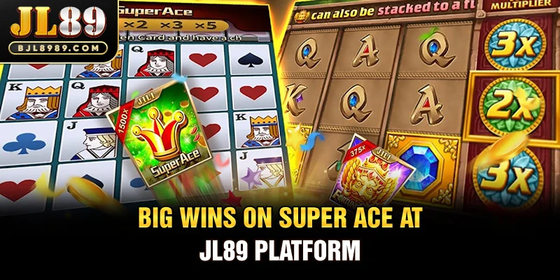 Big wins on Super Ace at JL89 platform