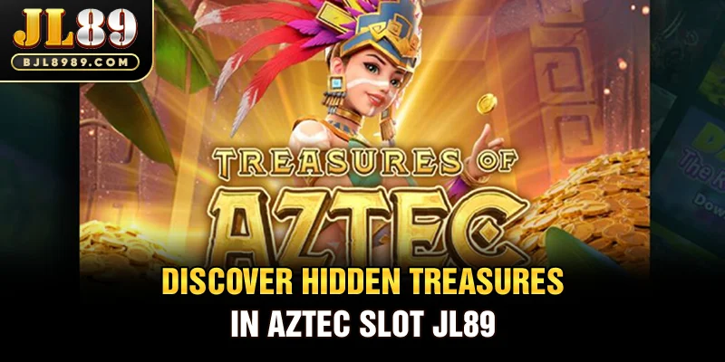 Discover hidden treasures in Aztec slot JL89 Treasures of Aztec