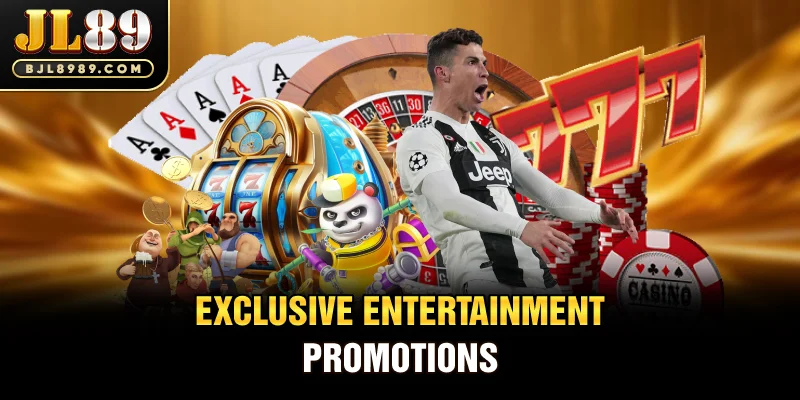 Exclusive Entertainment Promotions